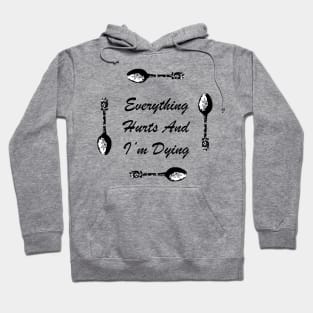 Everything Hurts and I’m Dying Hoodie